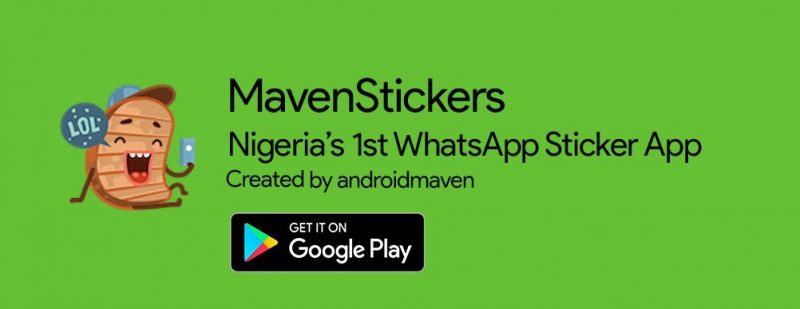 Checkout the Trending MavenSticker App that is Bringing Life to Boring WhatsApp Chats