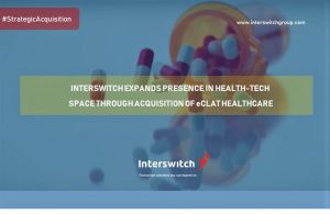 Interswitch Acquires E’clat to Improve Healthcare Delivery in Nigeria
