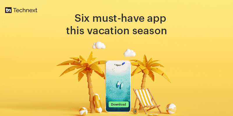 six must-have app this vacation season