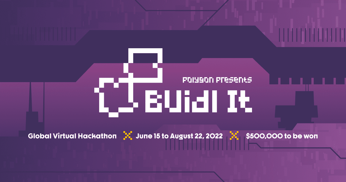 Polygon BUIDL IT: Summer 2022 Hackathon