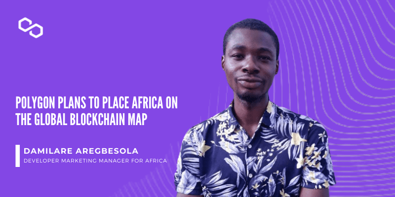 Damilare Aregbesola speaks on how Polygon intends to place Africa on the global blockchain map